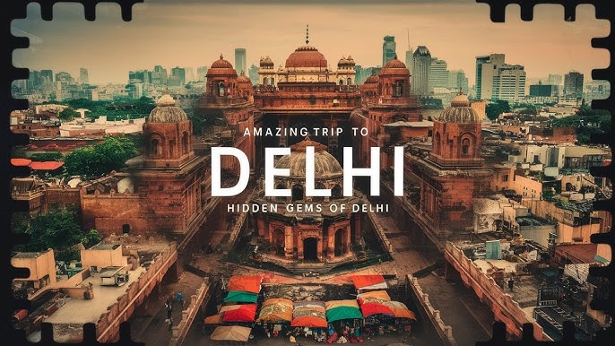 Top 10 Hidden Gems to Explore in Delhi